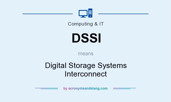 What does DSSI mean? It stands for Digital Storage Systems Interconnect