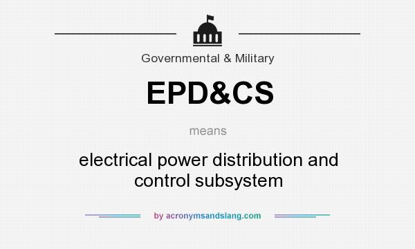 What does EPD&CS mean? It stands for electrical power distribution and control subsystem