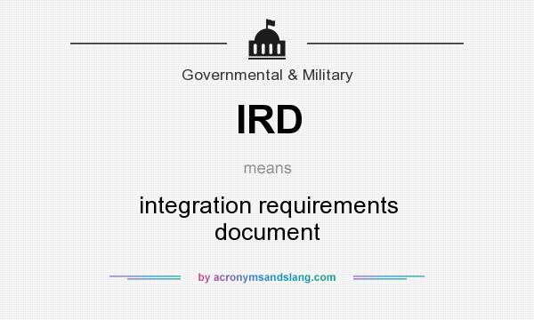 What does IRD mean? It stands for integration requirements document