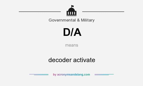 What does D/A mean? It stands for decoder activate