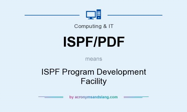 What does ISPF/PDF mean? It stands for ISPF Program Development Facility