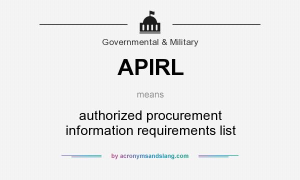 What does APIRL mean? It stands for authorized procurement information requirements list