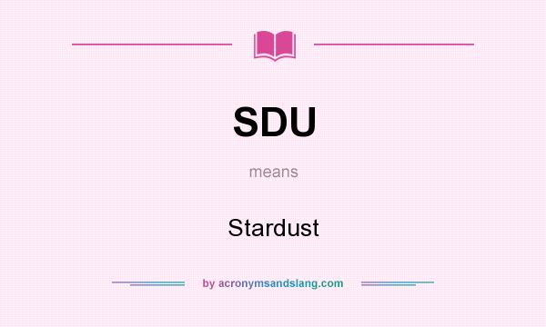 What does SDU mean? It stands for Stardust