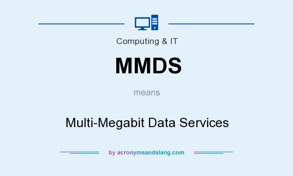 What does MMDS mean? It stands for Multi-Megabit Data Services