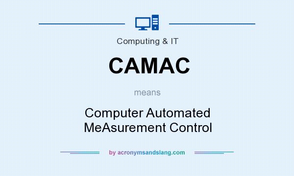 What does CAMAC mean? It stands for Computer Automated MeAsurement Control