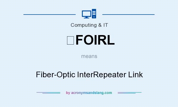What does FOIRL mean? It stands for Fiber-Optic InterRepeater Link