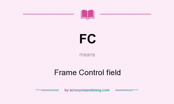 What does FC mean? It stands for Frame Control field