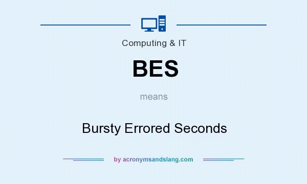 What does BES mean? It stands for Bursty Errored Seconds