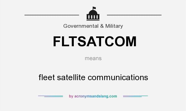 What does FLTSATCOM mean? It stands for fleet satellite communications