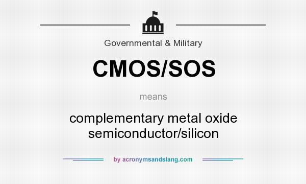 What does CMOS/SOS mean? It stands for complementary metal oxide semiconductor/silicon