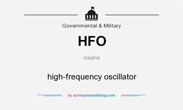 What does HFO mean? It stands for high-frequency oscillator