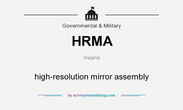 What does HRMA mean? It stands for high-resolution mirror assembly
