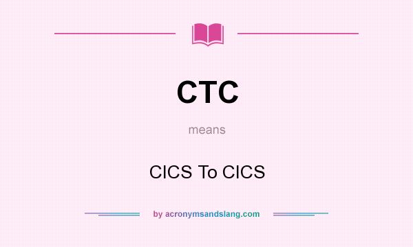 What does CTC mean? It stands for CICS To CICS