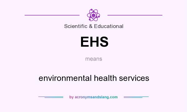 What does EHS mean? It stands for environmental health services
