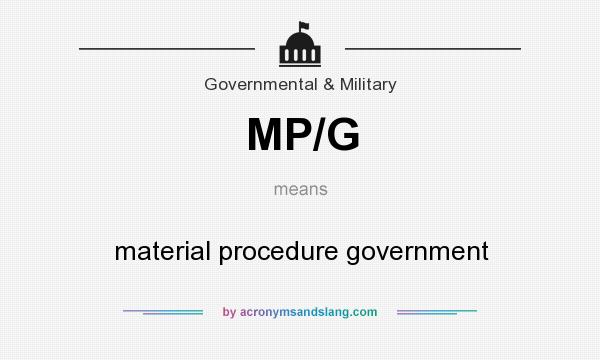What does MP/G mean? It stands for material procedure government