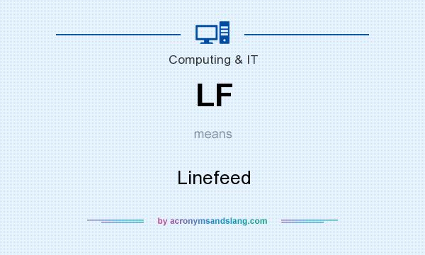 What does LF mean? It stands for Linefeed