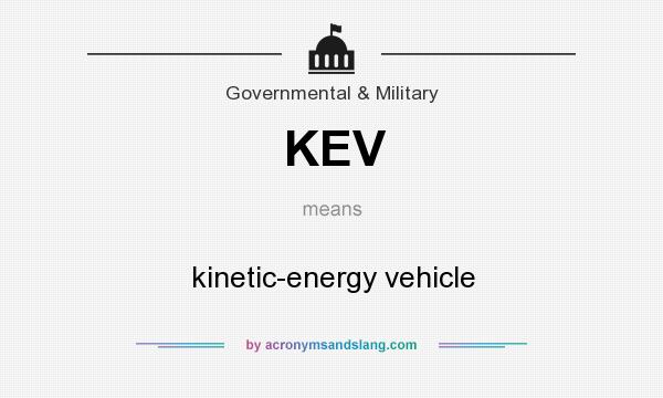 What does KEV mean? It stands for kinetic-energy vehicle