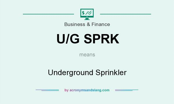 What does U/G SPRK mean? It stands for Underground Sprinkler