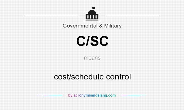 What does C/SC mean? It stands for cost/schedule control