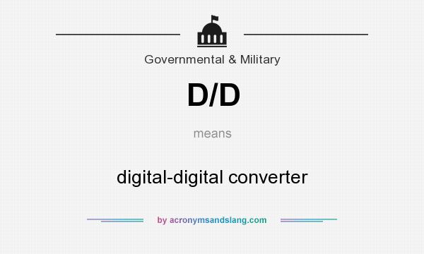 What does D/D mean? It stands for digital-digital converter