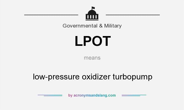 What does LPOT mean? It stands for low-pressure oxidizer turbopump