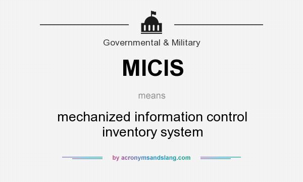 What does MICIS mean? It stands for mechanized information control inventory system