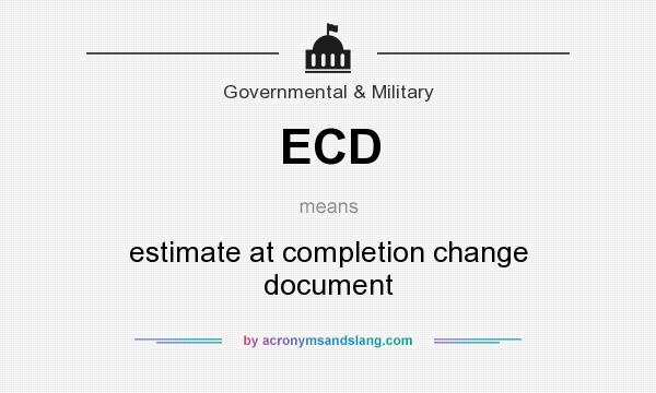 What does ECD mean? It stands for estimate at completion change document