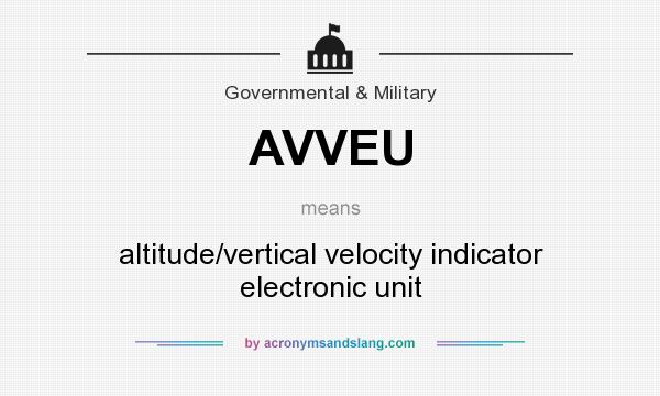 What does AVVEU mean? It stands for altitude/vertical velocity indicator electronic unit