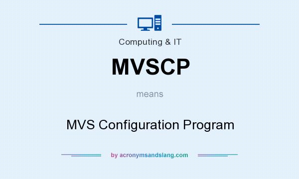 What does MVSCP mean? It stands for MVS Configuration Program