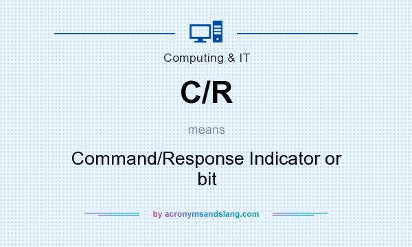 What does C/R mean? It stands for Command/Response Indicator or bit