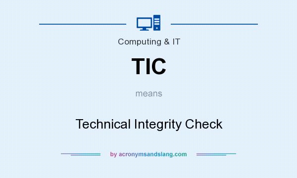 What does TIC mean? It stands for Technical Integrity Check