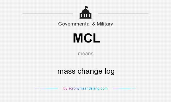 What does MCL mean? It stands for mass change log