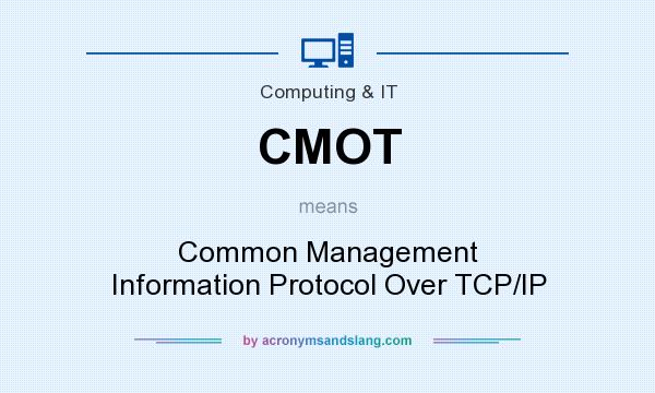 What does CMOT mean? It stands for Common Management Information Protocol Over TCP/IP
