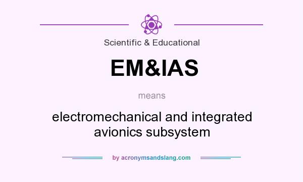 What does EM&IAS mean? It stands for electromechanical and integrated avionics subsystem