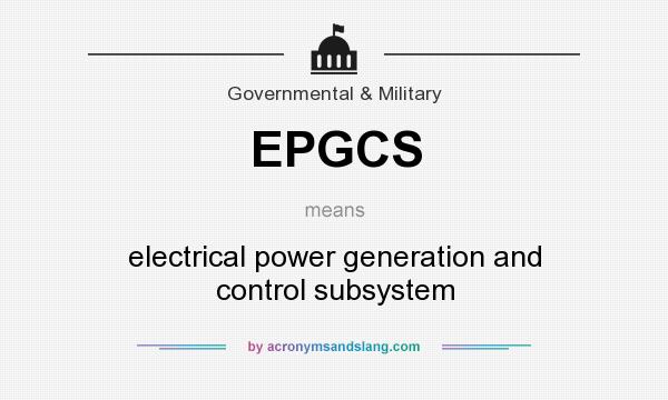 What does EPGCS mean? It stands for electrical power generation and control subsystem