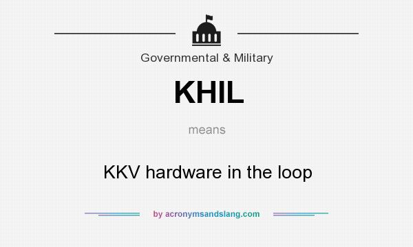 What does KHIL mean? It stands for KKV hardware in the loop