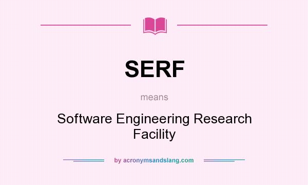 What does SERF mean? It stands for Software Engineering Research Facility