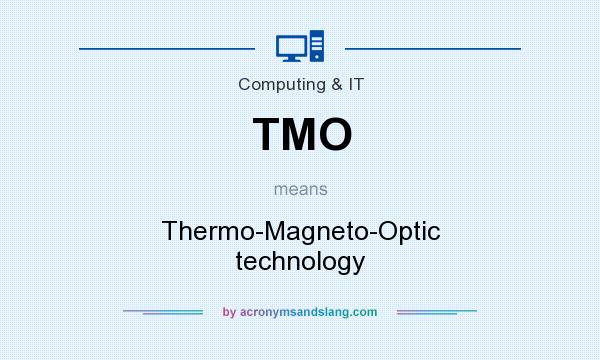 What does TMO mean? It stands for Thermo-Magneto-Optic technology