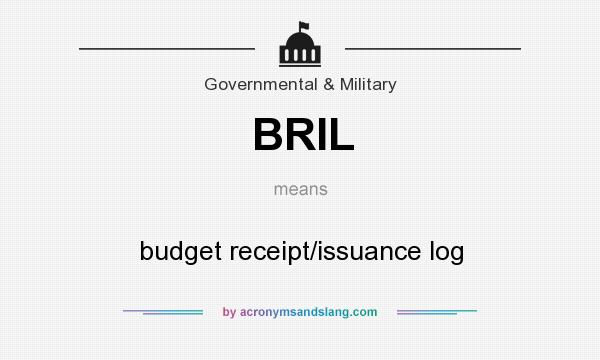 What does BRIL mean? It stands for budget receipt/issuance log