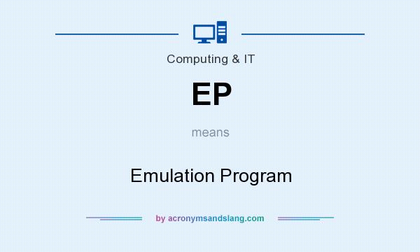 What does EP mean? It stands for Emulation Program