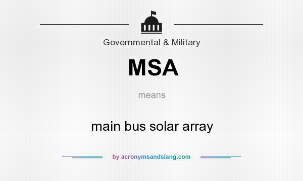 What does MSA mean? It stands for main bus solar array