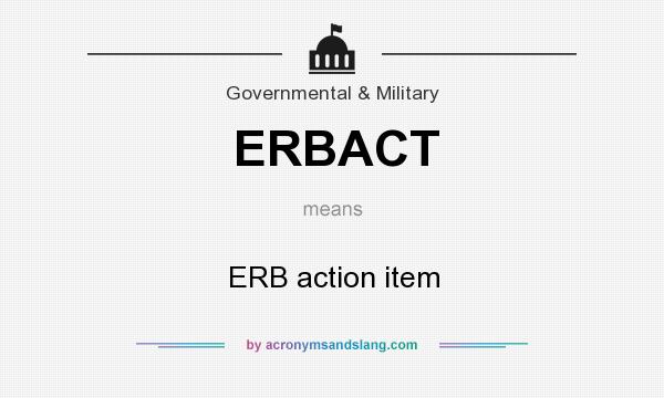 What does ERBACT mean? It stands for ERB action item