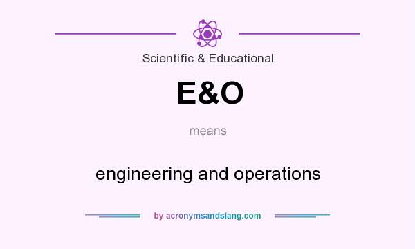 What does E&O mean? It stands for engineering and operations