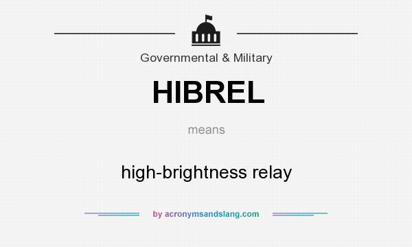 What does HIBREL mean? It stands for high-brightness relay