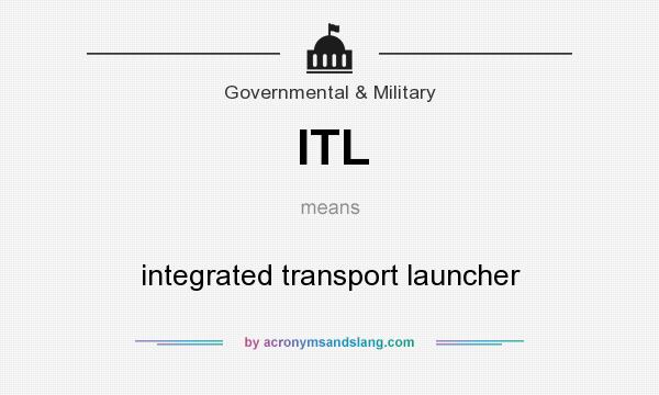 What does ITL mean? It stands for integrated transport launcher