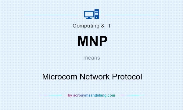 What does MNP mean? It stands for Microcom Network Protocol