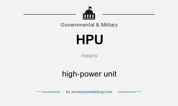 What does HPU mean? It stands for high-power unit
