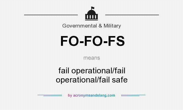What does FO-FO-FS mean? It stands for fail operational/fail operational/fail safe