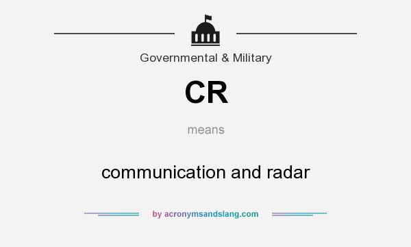What does CR mean? It stands for communication and radar