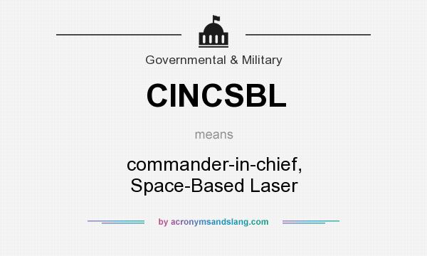 What does CINCSBL mean? It stands for commander-in-chief, Space-Based Laser